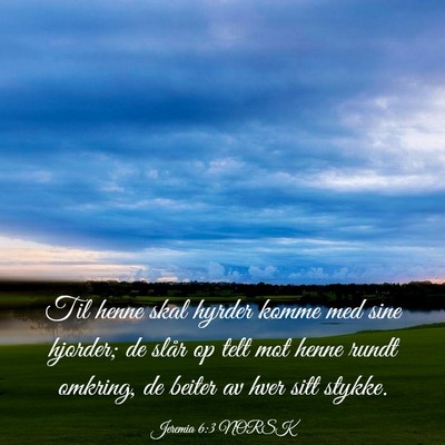 Picture 03 - Jeremia 6:3 NORSK - Til henne skal hyrder komme med sine hjorder; de - Bible Verse Picture