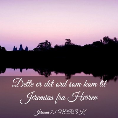 Picture 03 - Jeremia 7:1 NORSK - Dette er det ord som kom til Jeremias fra - Bible Verse Picture