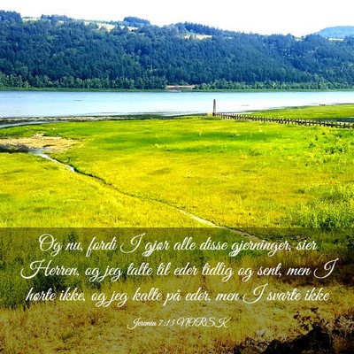 Picture 03 - Jeremia 7:13 NORSK - Og nu, fordi I gjør alle disse gjerninger, sier - Bible Verse Picture