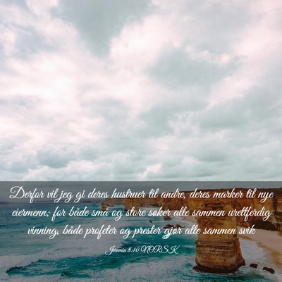 Picture 03 - Jeremia 8:10 NORSK - Derfor vil jeg gi deres hustruer til andre, deres - Bible Verse Picture