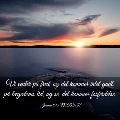 Picture 03 - Jeremia 8:15 NORSK - Vi venter på fred, og det kommer intet godt, på - Bible Verse Picture