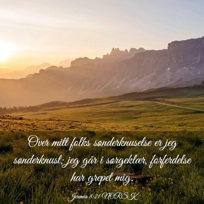 Picture 03 - Jeremia 8:21 NORSK - Over mitt folks sønderknuselse er jeg - Bible Verse Picture