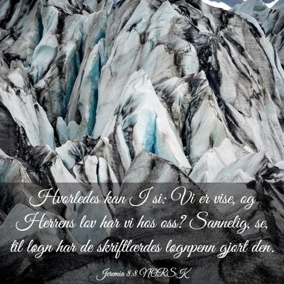 Picture 03 - Jeremia 8:8 NORSK - Hvorledes kan I si: Vi er vise, og Herrens lov - Bible Verse Picture