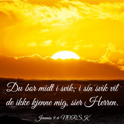 Picture 03 - Jeremia 9:6 NORSK - Du bor midt i svik; i sin svik vil de ikke kjenne - Bible Verse Picture