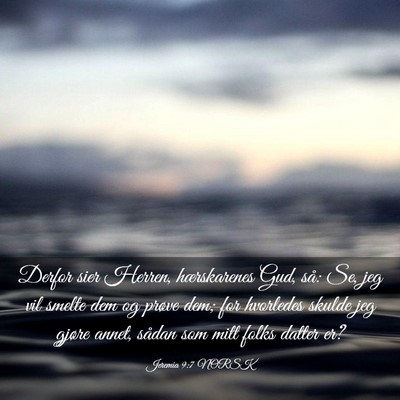 Picture 03 - Jeremia 9:7 NORSK - Derfor sier Herren, hærskarenes Gud, så: Se, - Bible Verse Picture