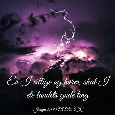 Picture 03 - Jesaja 1:19 NORSK - Er I villige og hører, skal I ete landets gode - Bible Verse Picture