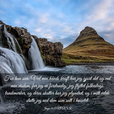 Picture 03 - Jesaja 10:13 NORSK - For han sier: Ved min hånds kraft har jeg gjort - Bible Verse Picture