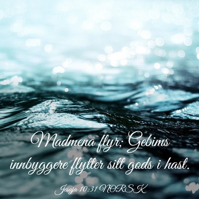 Picture 03 - Jesaja 10:31 NORSK - Madmena flyr; Gebims innbyggere flytter sitt gods - Bible Verse Picture
