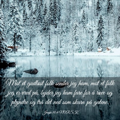 Picture 03 - Jesaja 10:6 NORSK - Mot et gudløst folk sender jeg ham, mot et folk - Bible Verse Picture