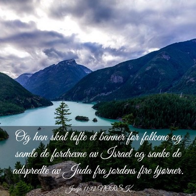 Picture 03 - Jesaja 11:12 NORSK - Og han skal løfte et banner for folkene og samle - Bible Verse Picture