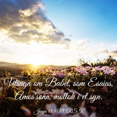 Picture 03 - Jesaja 13:1 NORSK - Utsagn om Babel, som Esaias, Amos'sønn, mottok i - Bible Verse Picture