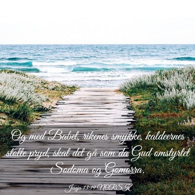 Picture 03 - Jesaja 13:19 NORSK - Og med Babel, rikenes smykke, kaldeernes stolte - Bible Verse Picture