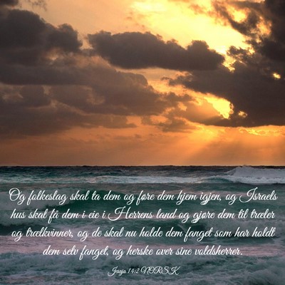 Picture 03 - Jesaja 14:2 NORSK - Og folkeslag skal ta dem og føre dem hjem igjen, - Bible Verse Picture