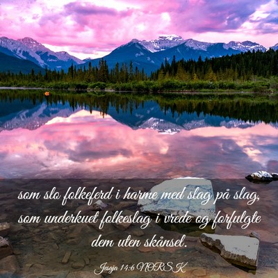 Picture 03 - Jesaja 14:6 NORSK - som slo folkeferd i harme med slag på slag, som - Bible Verse Picture