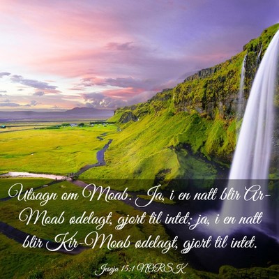 Picture 03 - Jesaja 15:1 NORSK - Utsagn om Moab. Ja, i en natt blir Ar-Moab - Bible Verse Picture