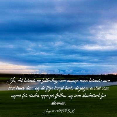 Picture 03 - Jesaja 17:13 NORSK - Ja, det larmer av folkeslag som mange vann - Bible Verse Picture
