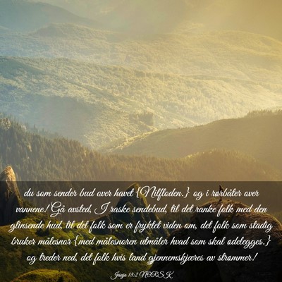 Picture 03 - Jesaja 18:2 NORSK - du som sender bud over havet {Nilfloden.} og i - Bible Verse Picture