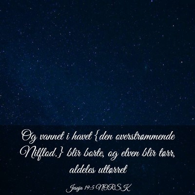 Picture 03 - Jesaja 19:5 NORSK - Og vannet i havet {den overstrømmende Nilflod.} - Bible Verse Picture
