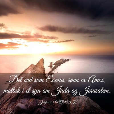 Picture 03 - Jesaja 2:1 NORSK - Det ord som Esaias, sønn av Amos, mottok i et - Bible Verse Picture