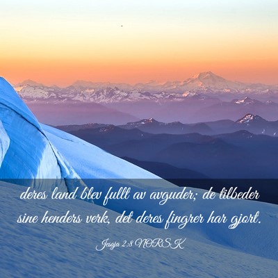 Picture 03 - Jesaja 2:8 NORSK - deres land blev fullt av avguder; de tilbeder - Bible Verse Picture