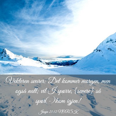 Picture 03 - Jesaja 21:12 NORSK - Vekteren svarer: Det kommer morgen, men også - Bible Verse Picture