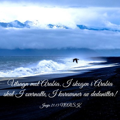 Picture 03 - Jesaja 21:13 NORSK - Utsagn mot Arabia. I skogen i Arabia skal I - Bible Verse Picture