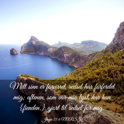 Picture 03 - Jesaja 21:4 NORSK - Mitt sinn er forvirret, redsel har forferdet mig; - Bible Verse Picture