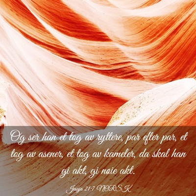Picture 03 - Jesaja 21:7 NORSK - Og ser han et tog av ryttere, par efter par, et - Bible Verse Picture