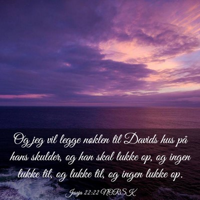 Picture 03 - Jesaja 22:22 NORSK - Og jeg vil legge nøklen til Davids hus på hans - Bible Verse Picture