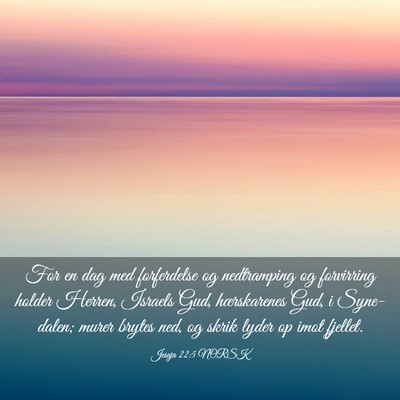 Picture 03 - Jesaja 22:5 NORSK - For en dag med forferdelse og nedtramping og - Bible Verse Picture