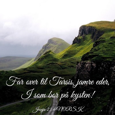 Picture 03 - Jesaja 23:6 NORSK - Far over til Tarsis, jamre eder, I som bor på - Bible Verse Picture