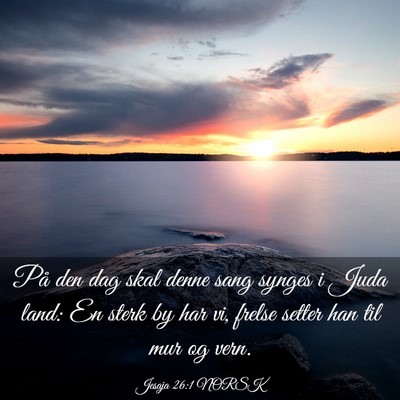 Picture 03 - Jesaja 26:1 NORSK - På den dag skal denne sang synges i Juda land: - Bible Verse Picture