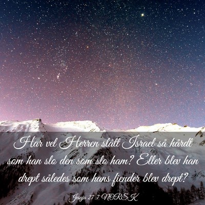 Picture 03 - Jesaja 27:7 NORSK - Har vel Herren slått Israel så hårdt som han - Bible Verse Picture