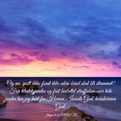 Picture 03 - Jesaja 28:22 NORSK - Og nu, spott ikke, forat ikke eders bånd skal - Bible Verse Picture