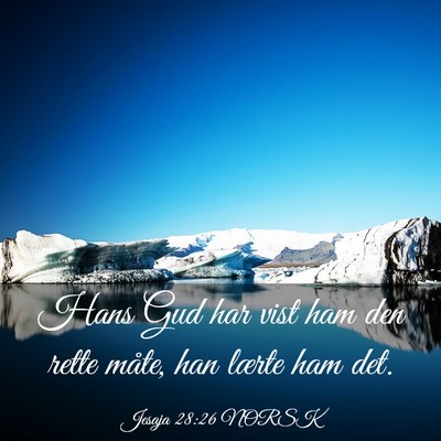 Picture 03 - Jesaja 28:26 NORSK - Hans Gud har vist ham den rette måte, han lærte - Bible Verse Picture