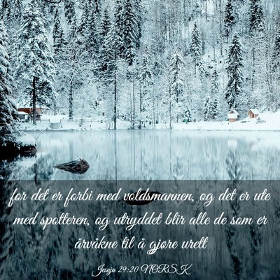 Picture 03 - Jesaja 29:20 NORSK - for det er forbi med voldsmannen, og det er ute - Bible Verse Picture
