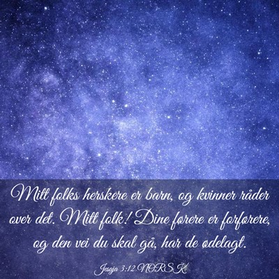 Picture 03 - Jesaja 3:12 NORSK - Mitt folks herskere er barn, og kvinner råder - Bible Verse Picture