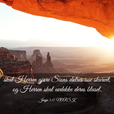 Picture 03 - Jesaja 3:17 NORSK - skal Herren gjøre Sions døtres isse skurvet, og - Bible Verse Picture