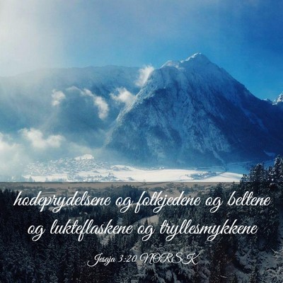 Picture 03 - Jesaja 3:20 NORSK - hodeprydelsene og fotkjedene og beltene og - Bible Verse Picture