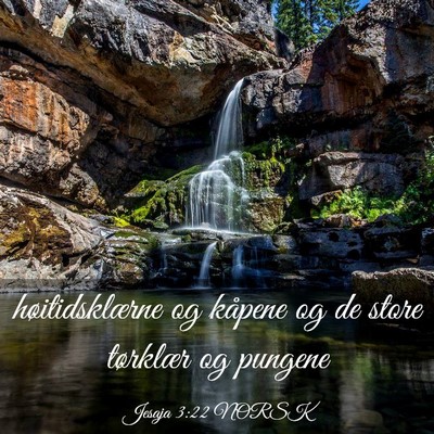 Picture 03 - Jesaja 3:22 NORSK - høitidsklærne og kåpene og de store tørklær - Bible Verse Picture