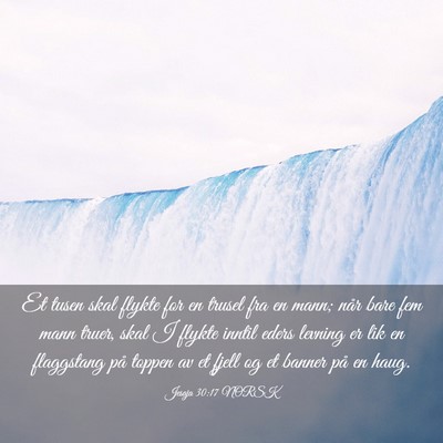 Picture 03 - Jesaja 30:17 NORSK - Et tusen skal flykte for en trusel fra en mann; - Bible Verse Picture