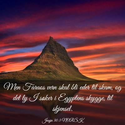 Picture 03 - Jesaja 30:3 NORSK - Men Faraos vern skal bli eder til skam, og det ly - Bible Verse Picture