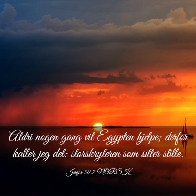 Picture 03 - Jesaja 30:7 NORSK - Aldri nogen gang vil Egypten hjelpe; derfor - Bible Verse Picture