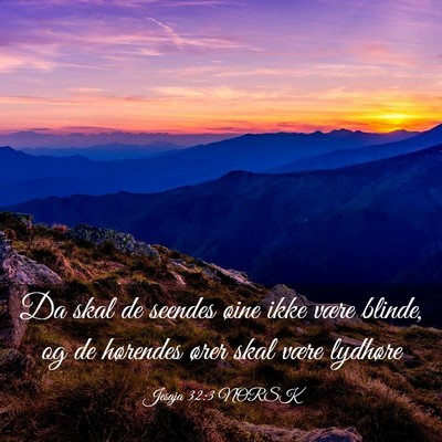 Picture 03 - Jesaja 32:3 NORSK - Da skal de seendes øine ikke være blinde, og de - Bible Verse Picture