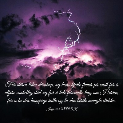 Picture 03 - Jesaja 32:6 NORSK - For dåren taler dårskap, og hans hjerte finner - Bible Verse Picture