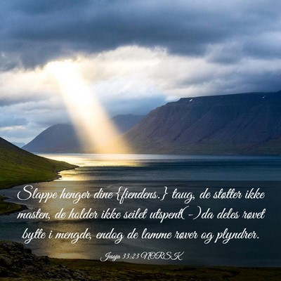 Picture 03 - Jesaja 33:23 NORSK - Slappe henger dine {fiendens.} taug, de støtter - Bible Verse Picture