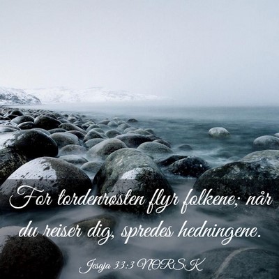 Picture 03 - Jesaja 33:3 NORSK - For tordenrøsten flyr folkene; når du reiser - Bible Verse Picture