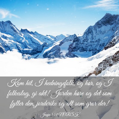 Picture 03 - Jesaja 34:1 NORSK - Kom hit, I hedningefolk, og hør, og I folkeslag, - Bible Verse Picture