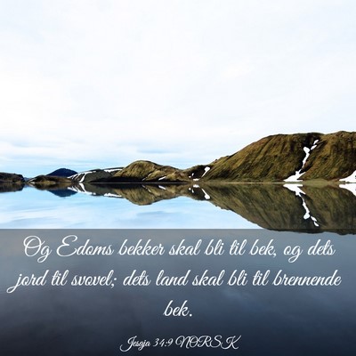 Picture 03 - Jesaja 34:9 NORSK - Og Edoms bekker skal bli til bek, og dets jord - Bible Verse Picture