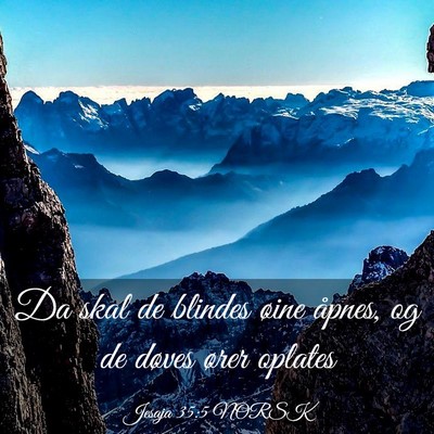 Picture 03 - Jesaja 35:5 NORSK - Da skal de blindes øine åpnes, og de døves - Bible Verse Picture